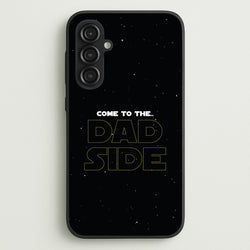 Come To The Dad Side - Personalised Father's Day  - Father's Day Phone Case for Galaxy S23FE