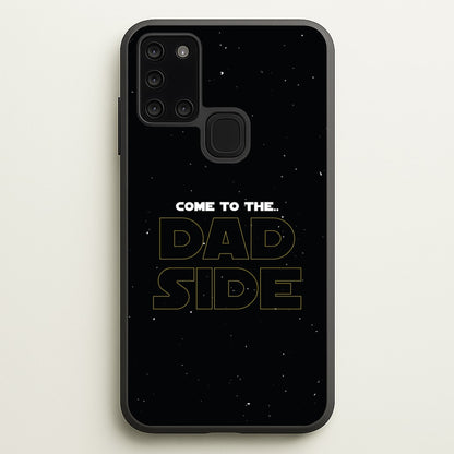 Come To The Dad Side - Personalised Father's Day  - Father's Day Phone Case for Galaxy A21s