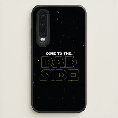 Come To The Dad Side - Personalised Father's Day  - Father's Day Phone Case for Huawei P30