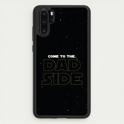 Come To The Dad Side - Personalised Father's Day  - Father's Day Phone Case for Huawei P30 Pro