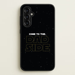 Come To The Dad Side - Personalised Father's Day  - Father's Day Phone Case for Galaxy A54