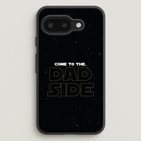 Come To The Dad Side - Personalised Father's Day  - Father's Day Phone Case for Google Pixel 9a