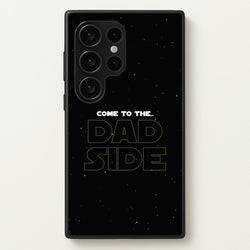 Come To The Dad Side - Personalised Father's Day  - Father's Day Phone Case for Galaxy S24 Ultra