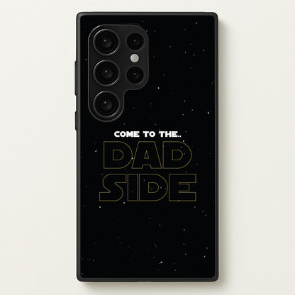 Come To The Dad Side - Personalised Father's Day  - Father's Day Phone Case for Galaxy S24 Ultra