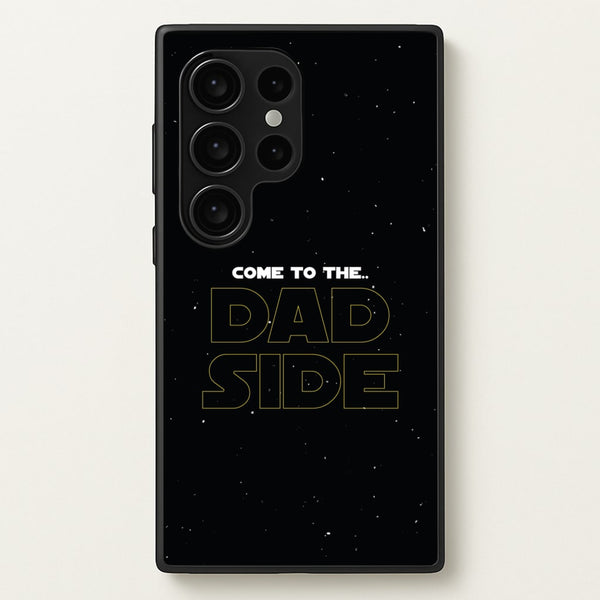 Come To The Dad Side - Personalised Father's Day  - Father's Day Phone Case for Galaxy S24 Ultra