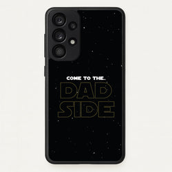 Come To The Dad Side - Personalised Father's Day  - Father's Day Phone Case for Galaxy A53