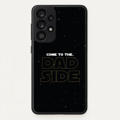 Come To The Dad Side - Personalised Father's Day  - Father's Day Phone Case for Galaxy A53