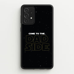 Come To The Dad Side - Personalised Father's Day  - Father's Day Phone Case for Galaxy A52 / A52s