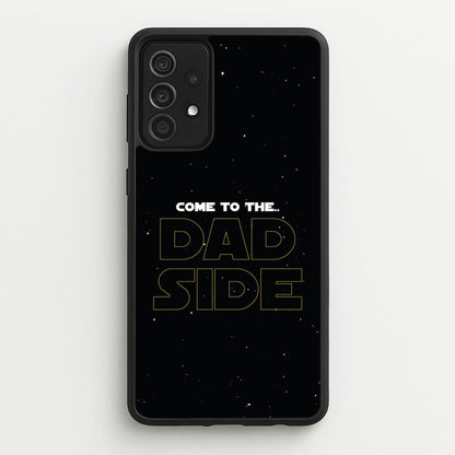 Come To The Dad Side - Personalised Father's Day  - Father's Day Phone Case for Galaxy A52 / A52s