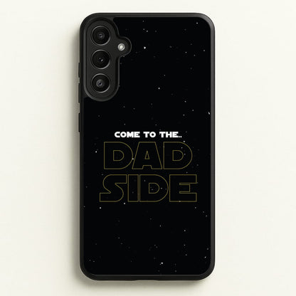 Come To The Dad Side - Personalised Father's Day  - Father's Day Phone Case for Galaxy A34