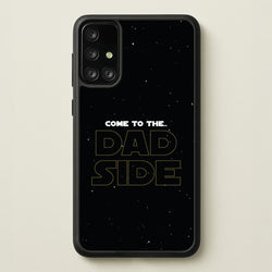 Come To The Dad Side - Personalised Father's Day  - Father's Day Phone Case for Galaxy A71