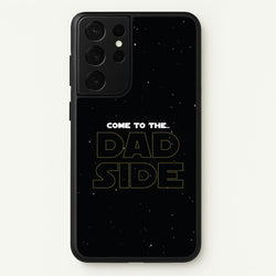 Come To The Dad Side - Personalised Father's Day  - Father's Day Phone Case for Galaxy S21 Ultra