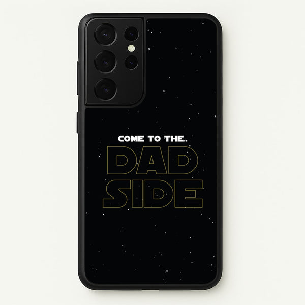 Come To The Dad Side - Personalised Father's Day  - Father's Day Phone Case for Galaxy S21 Ultra