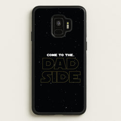 Come To The Dad Side - Personalised Father's Day  - Father's Day Phone Case for Galaxy S9