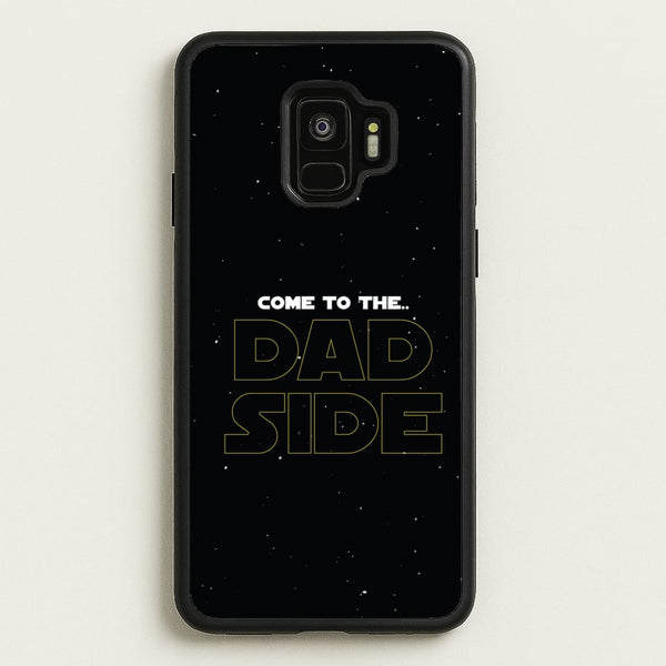Come To The Dad Side - Personalised Father's Day  - Father's Day Phone Case for Galaxy S9