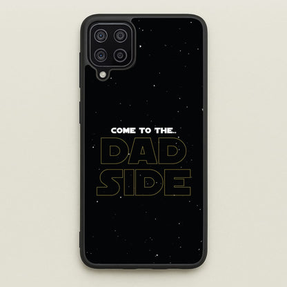 Come To The Dad Side - Personalised Father's Day  - Father's Day Phone Case for Galaxy A12
