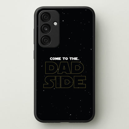 Come To The Dad Side - Personalised Father's Day  - Father's Day Phone Case for Galaxy A15