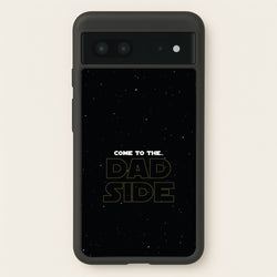 Come To The Dad Side - Personalised Father's Day  - Father's Day Phone Case for Google Pixel 7