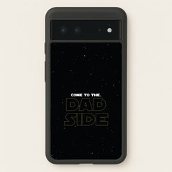 Come To The Dad Side - Personalised Father's Day  - Father's Day Phone Case for Google Pixel 6