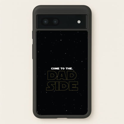 Come To The Dad Side - Personalised Father's Day  - Father's Day Phone Case for Google Pixel 6a