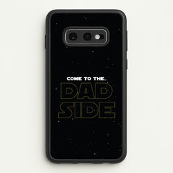 Come To The Dad Side - Personalised Father's Day  - Father's Day Phone Case for Galaxy S10e