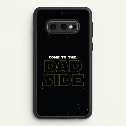 Come To The Dad Side - Personalised Father's Day  - Father's Day Phone Case for Galaxy S10e