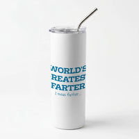 World's Greatest Farter  Skinny Tumbler