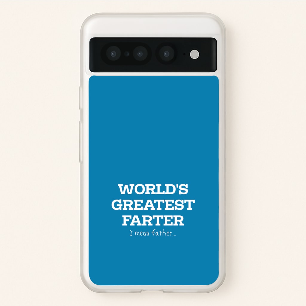 World's Greatest Farter   - Father's Day Phone Case for Google Pixel 7 Pro