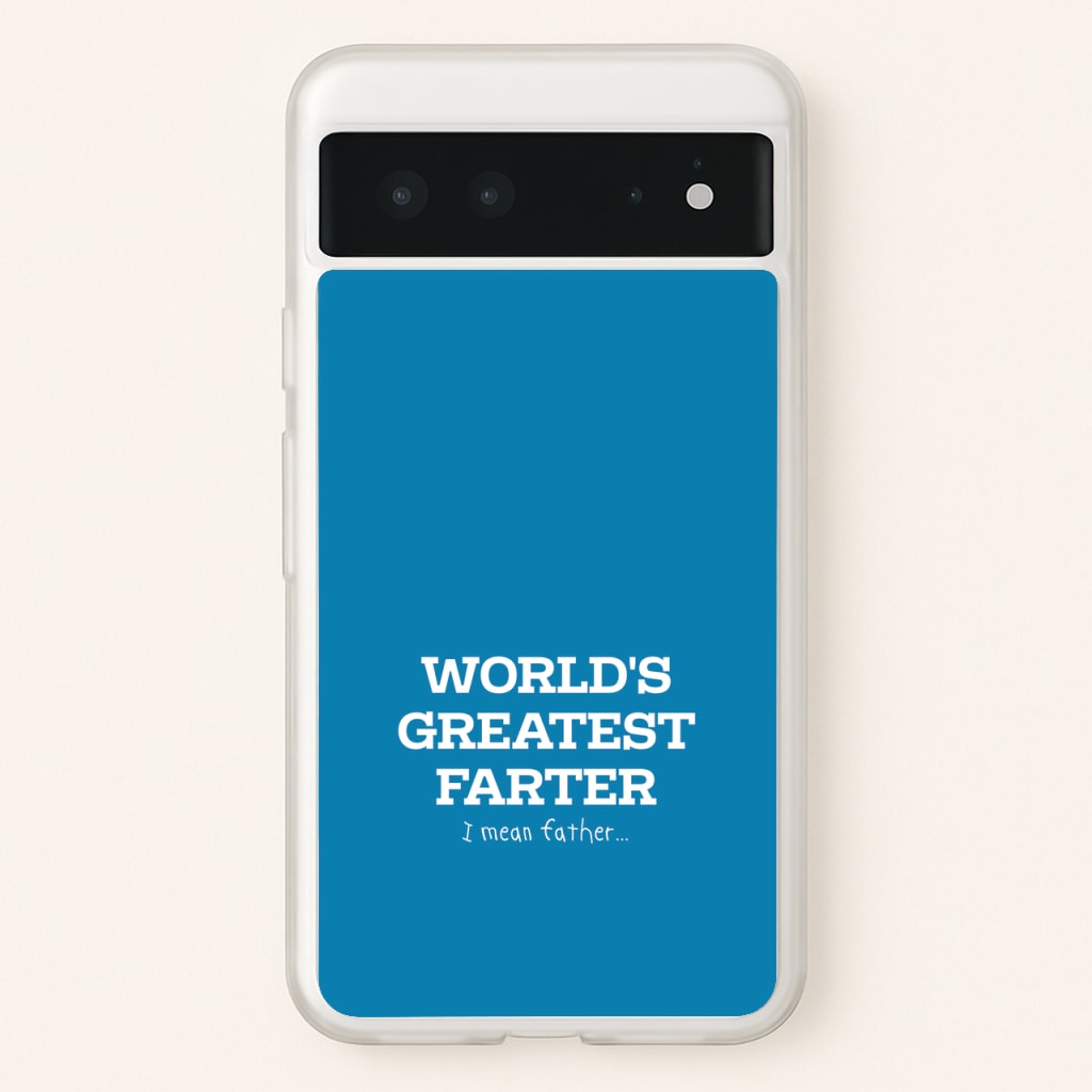 World's Greatest Farter   - Father's Day Phone Case for Google Pixel 6