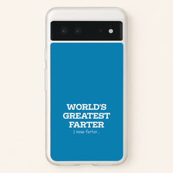 World's Greatest Farter   - Father's Day Phone Case for Google Pixel 6