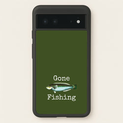 Gone Fishing   - Father's Day Phone Case for Google Pixel 6