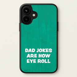 Dad Jokes Are How Eye Roll Phone Case for iPhone 17