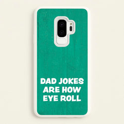 Dad Jokes Are How Eye Roll  - Father's Day Phone Case for Galaxy S9 Plus