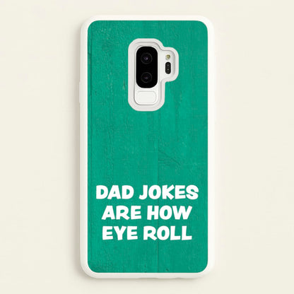 Dad Jokes Are How Eye Roll  - Father's Day Phone Case for Galaxy S9 Plus