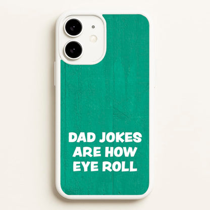 Dad Jokes Are How Eye Roll  - Father's Day Phone Case for iPhone 11