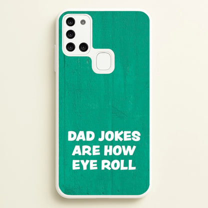 Dad Jokes Are How Eye Roll  - Father's Day Phone Case for Galaxy A21s