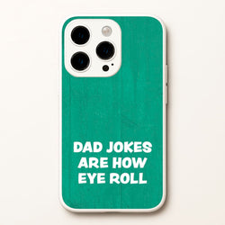 Dad Jokes Are How Eye Roll  - Father's Day Phone Case for iPhone 14 Pro
