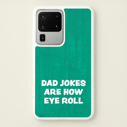 Dad Jokes Are How Eye Roll  - Father's Day Phone Case for Galaxy S20 Ultra
