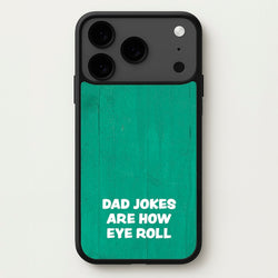 Dad Jokes Are How Eye Roll Phone Case for iPhone 17 Pro