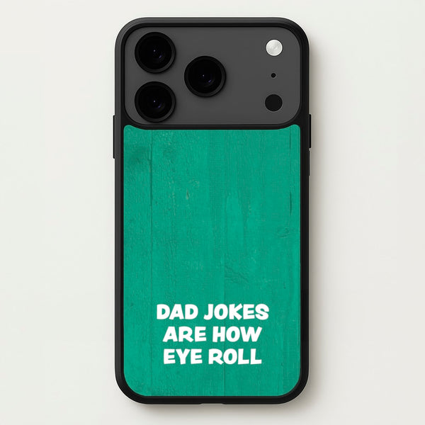 Dad Jokes Are How Eye Roll Phone Case for iPhone 17 Pro