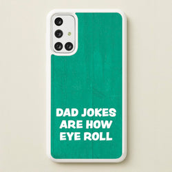 Dad Jokes Are How Eye Roll  - Father's Day Phone Case for Galaxy A71