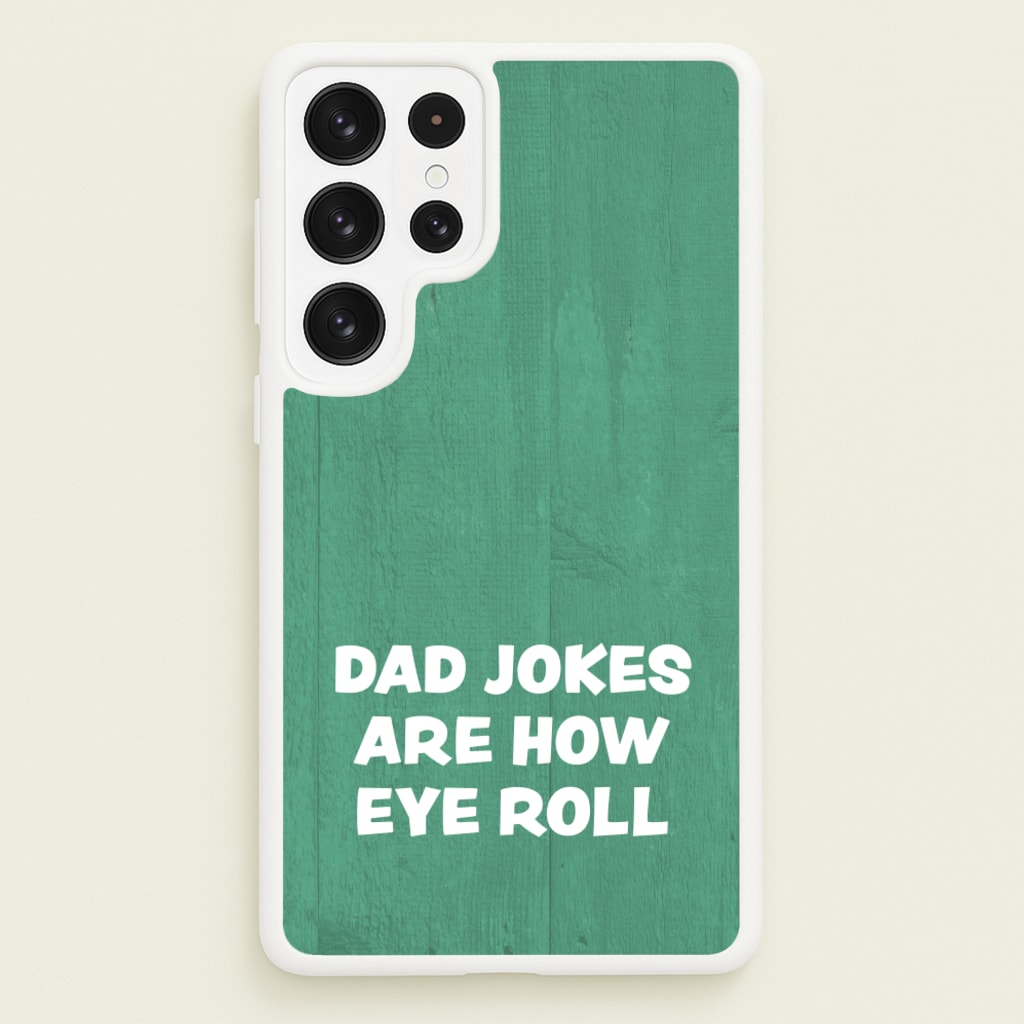 Dad Jokes Are How Eye Roll  - Father's Day Phone Case for Galaxy S22 Ultra
