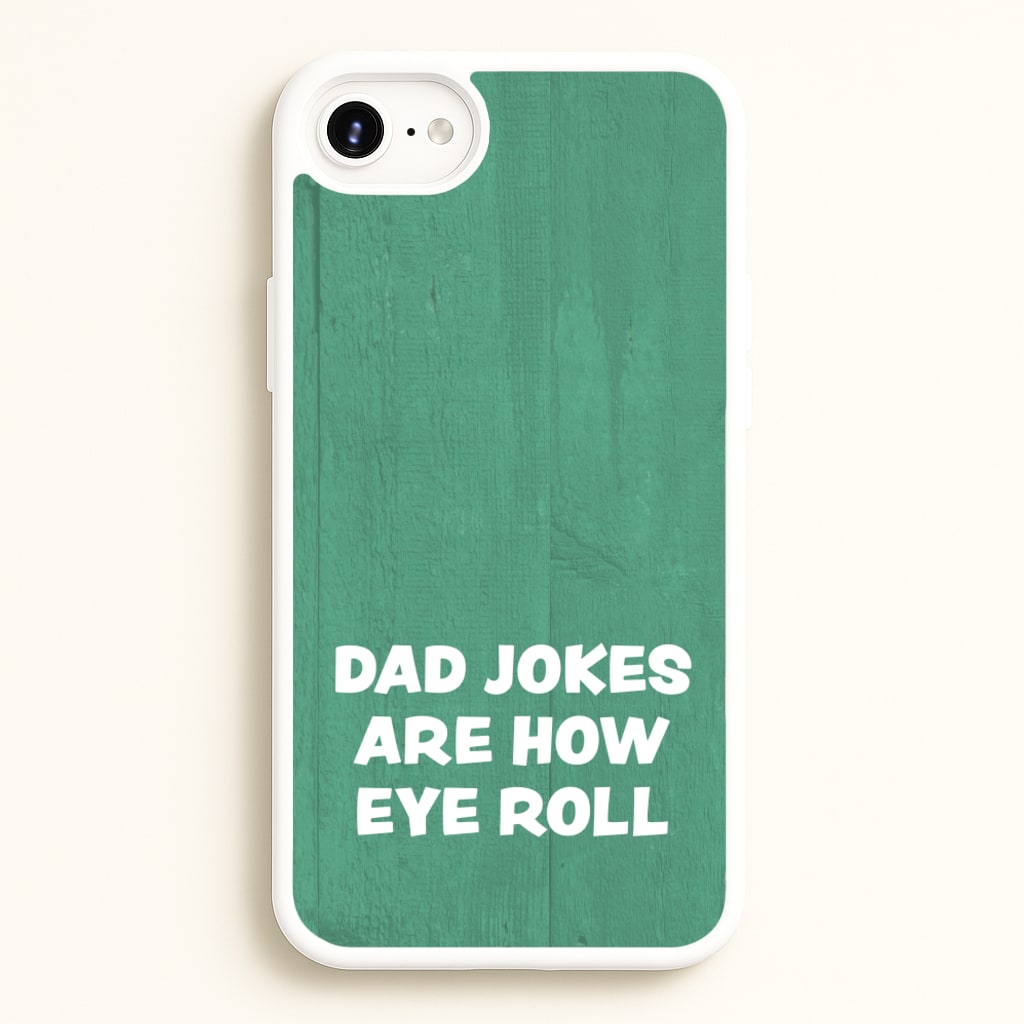 Dad Jokes Are How Eye Roll  - Father's Day Phone Case for iPhone 6 / 7 / 8 / SE