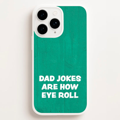 Dad Jokes Are How Eye Roll  - Father's Day Phone Case for iPhone 12 Pro Max