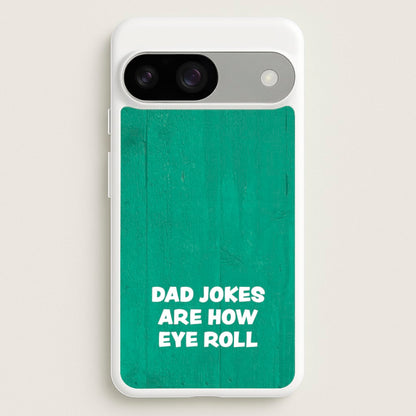 Dad Jokes Are How Eye Roll  - Father's Day Phone Case for Google Pixel 9 / 9 Pro