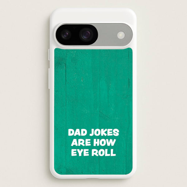 Dad Jokes Are How Eye Roll  - Father's Day Phone Case for Google Pixel 9 / 9 Pro