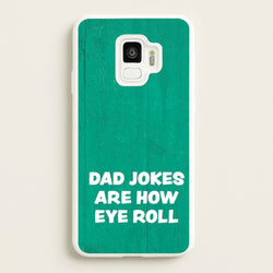 Dad Jokes Are How Eye Roll  - Father's Day Phone Case for Galaxy S9