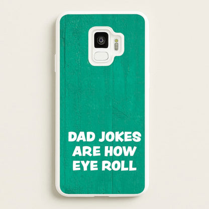 Dad Jokes Are How Eye Roll  - Father's Day Phone Case for Galaxy S9