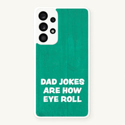 Dad Jokes Are How Eye Roll  - Father's Day Phone Case for Galaxy A53