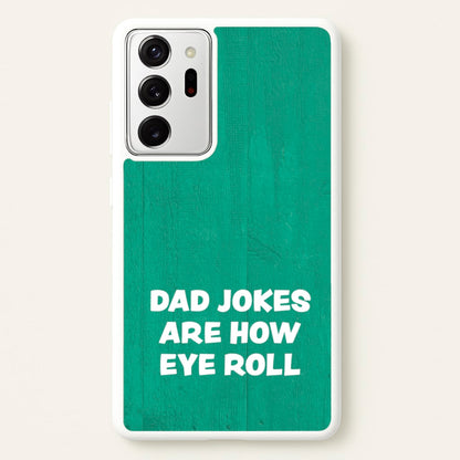 Dad Jokes Are How Eye Roll  - Father's Day Phone Case for Galaxy Note 20 Ultra